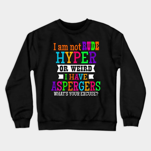 Aspergers Shirt | I Am Not Rude Hyper Or Weird Gift Crewneck Sweatshirt by Gawkclothing